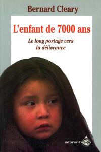 L'Enfant de 7000 ans : Le long portage vers la délivrance