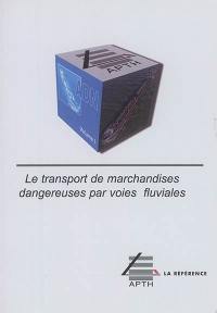 Le transport de marchandises dangereuses par voies fluviales