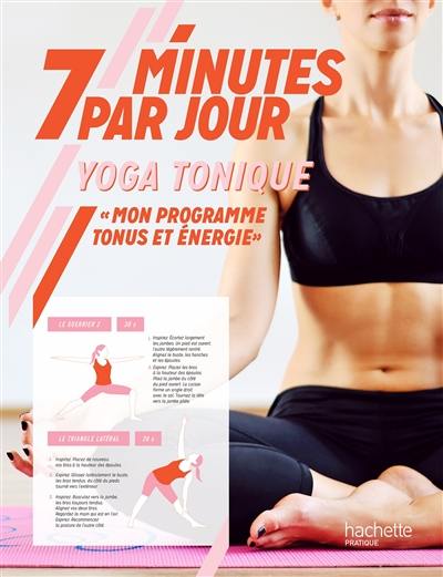 Yoga tonique : mon programme tonus et énergie