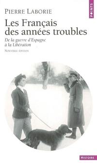 Les Français des années troubles : de la guerre d'Espagne à la Libération
