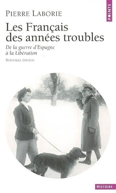 Les Français des années troubles : de la guerre d'Espagne à la Libération