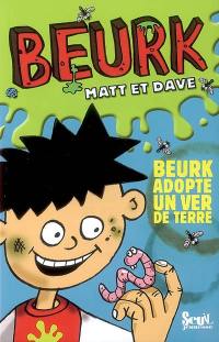 Beurk. Vol. 1. Beurk adopte un ver de terre. Les mauvaises blagues de Beurk