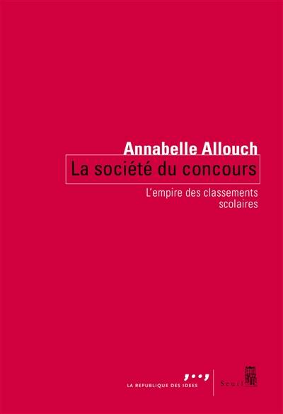 La société du concours : l'empire des classements scolaires