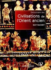 Dictionnaire des civilisations de l'Orient ancien