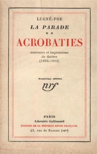 La parade. Vol. 2. Acrobaties : souvenirs et impressions de théâtre (1894-1902)