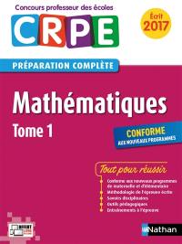 Mathématiques : CRPE, préparation complète, écrit 2017 : conforme aux nouveaux programmes. Vol. 1