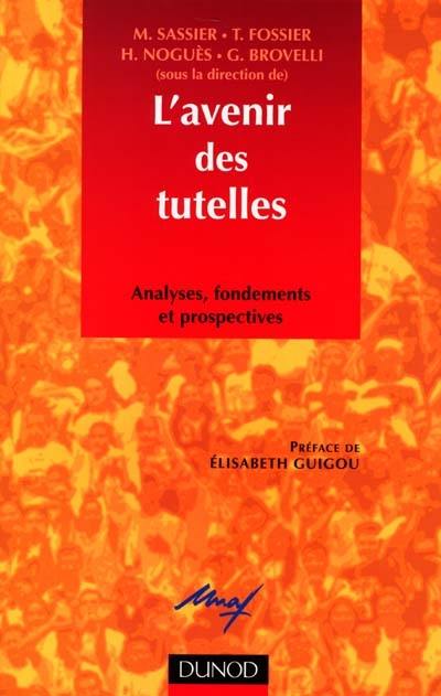 L'avenir des tutelles : analyses, fondements et prospective