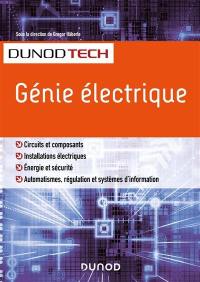 Génie électrique : circuits et composants, installations électriques, énergie et sécurité, automatismes, régulation et systèmes d'information