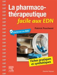 La pharmacothérapeutique facile aux EDN : fiches pratiques et synthétiques : conforme à la R2C