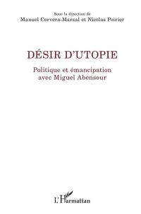 Désir d'utopie : politique et émancipation avec Miguel Abensour