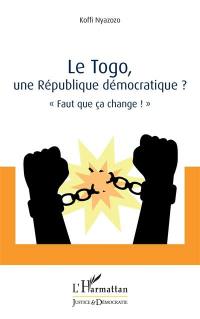 Le Togo, une république démocratique ? : faut que ça change !