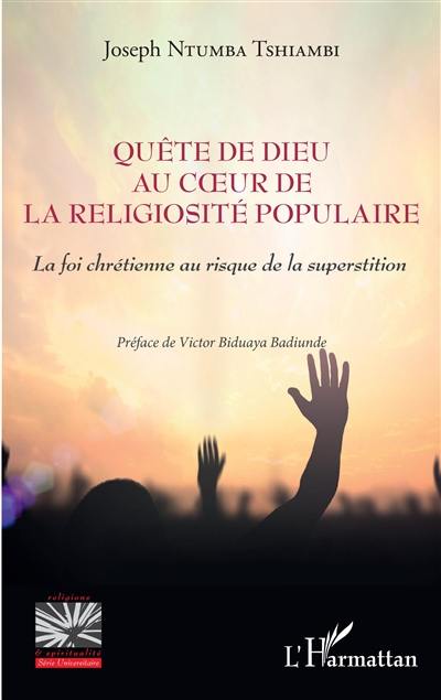 Quête de Dieu au coeur de la religiosité populaire : la foi chrétienne au risque de la superstition