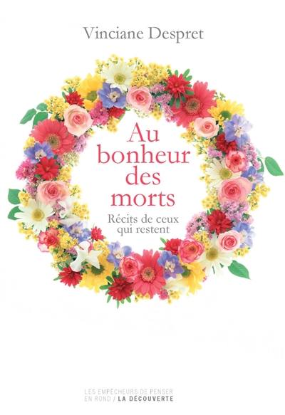 Au bonheur des morts : récits de ceux qui restent