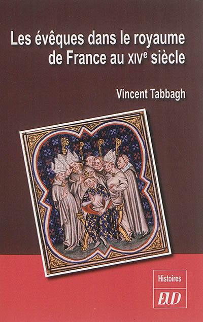 Les évêques dans le royaume de France au XIVe siècle