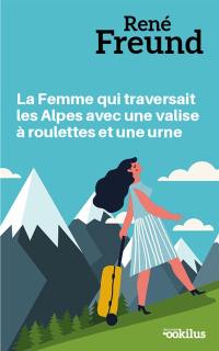 La femme qui traversait les Alpes avec une valise à roulettes et une urne