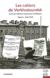 Les cahiers de Verkhnéouralsk : écrits de militants trotskystes soviétiques. Vol. 2. 1932-1933