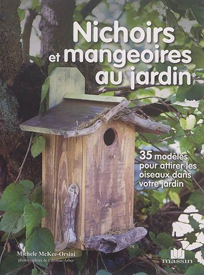 Nichoirs et mangeoires au jardin : 35 modèles pour attirer les oiseaux dans votre jardin