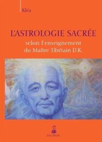 L'astrologie sacrée selon l'enseignement du maître tibétain D.K.