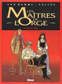 Les maîtres de l'orge. Vol. 1. Charles, 1854