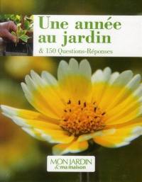 Une année au jardin & 150 questions-réponses