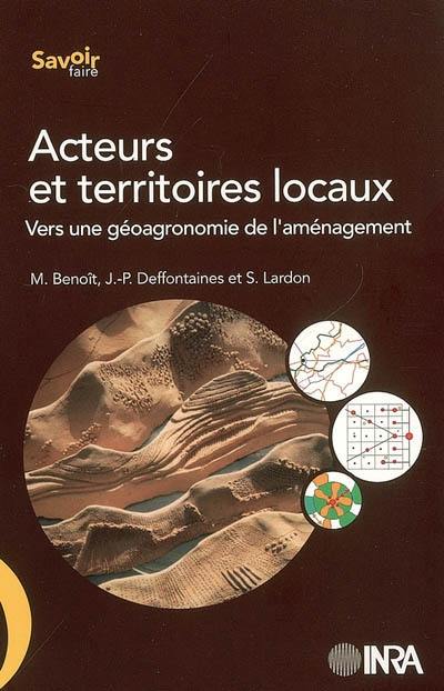 Acteurs et territoires locaux : vers une géoagronomie de l'aménagement