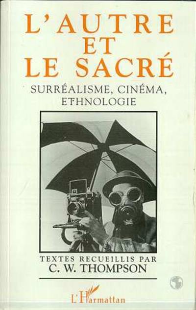 L'autre et le sacré : surréalisme, cinéma, ethnologie