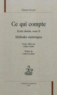 Ecrits choisis. Vol. 2. Ce qui compte : méthodes statistiques