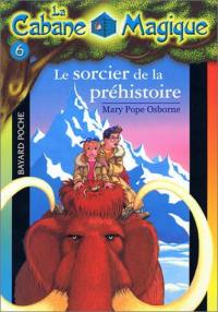 La cabane magique. Vol. 6. Le sorcier de la préhistoire