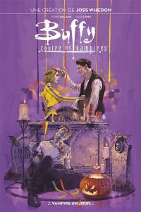 Buffy contre les vampires. Vol. 2. Vampire un jour...