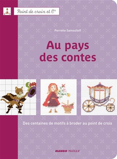 Au pays des contes : des centaines de motifs à broder au point de croix