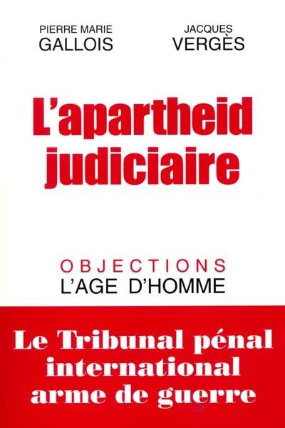 L'apartheid judiciaire ou Le TPI, arme de guerre