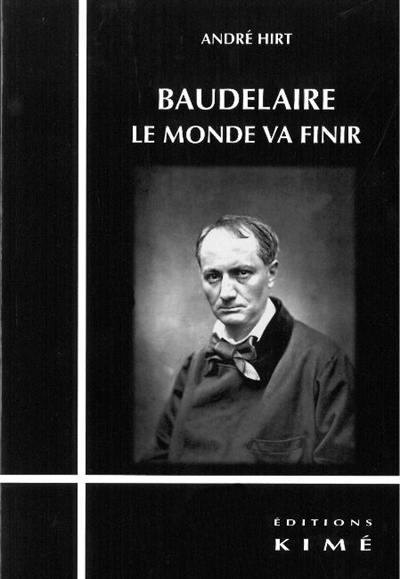 Baudelaire : le monde va finir