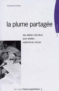 La plume partagée : des ateliers d'écriture pour adultes, expériences vécues