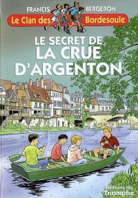 Le clan des Bordesoule. Vol. 22. Le secret de la crue d'Argenton : une aventure du clan des Bordesoule