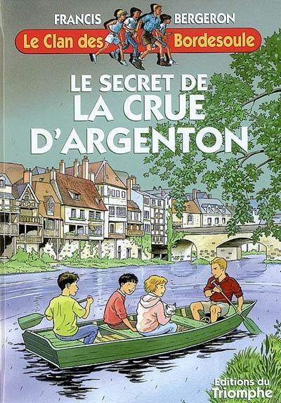 Le clan des Bordesoule. Vol. 22. Le secret de la crue d'Argenton : une aventure du clan des Bordesoule