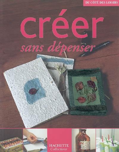 Créer sans dépenser