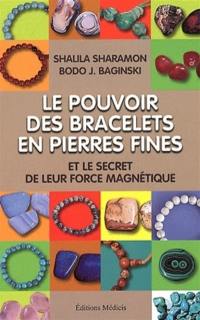 Le pouvoir des bracelets en pierres fines et le secret de leur force magnétique : source de leur force, liste de leurs vertus, de leurs correspondances astrologiques, et plus encore...