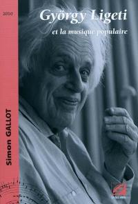 György Ligeti et la musique populaire