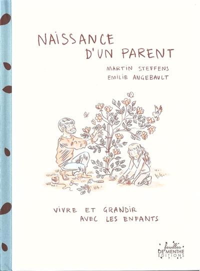 Naissance d'un parent : vivre et grandir avec les enfants