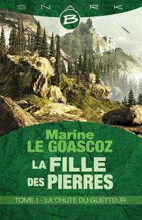 La fille des pierres. Vol. 1. La chute du guetteur