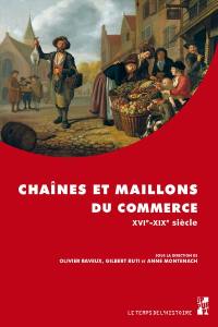 Chaînes et maillons du commerce : XVIe-XIXe siècle