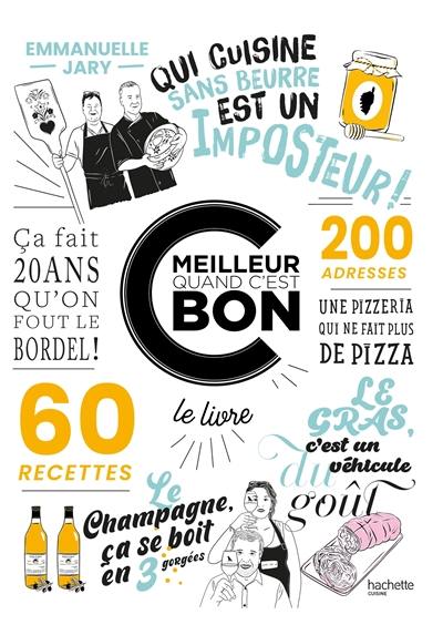 C meilleur quand c'est bon : le livre : 60 recettes