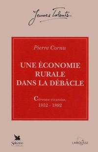 Une Economie rurale dans la débâcle : Cévennes vivaraise, 1852-1892