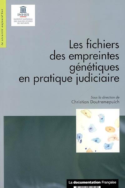 Les fichiers des empreintes génétiques en pratique judiciaire