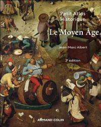 Le Moyen Age : petit atlas historique