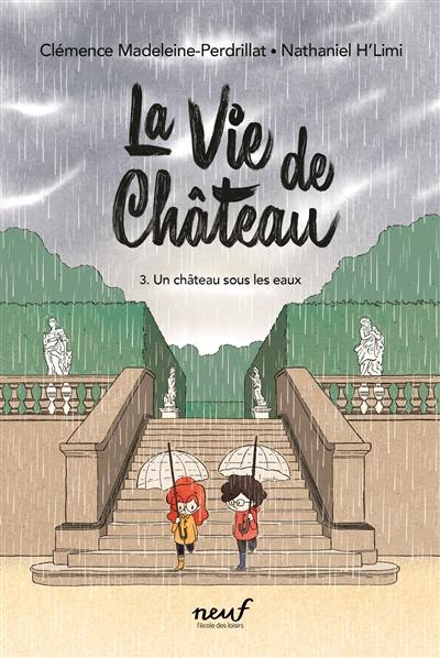 La vie de château. Vol. 3. Un château sous les eaux