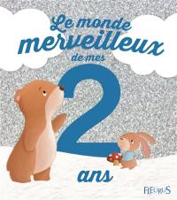 Le monde merveilleux de mes 2 ans : pour les garçons