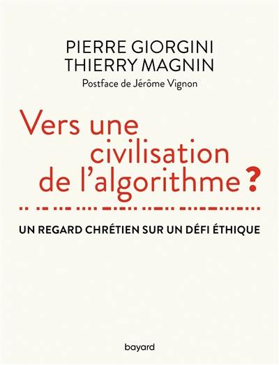 Vers une civilisation de l'algorithme ? : un regard chrétien sur un défi éthique