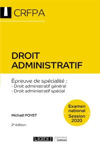 Droit administratif : épreuve de spécialité, droit administratif général, droit administratif spécial : examen national, session 2020