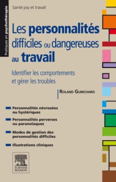 Les personnalités difficiles ou dangereuses au travail : identifier les comportements et gérer les troubles